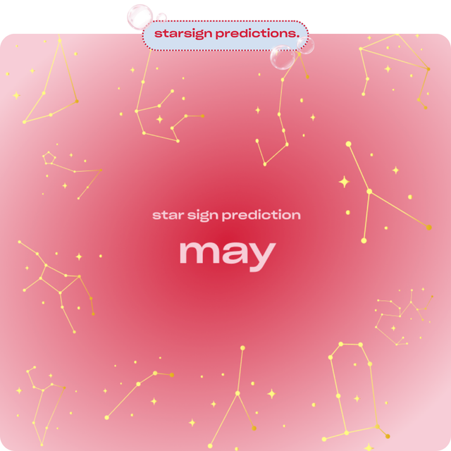 starsign predictions: may's on the way!